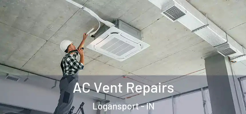  AC Vent Repairs Logansport - IN