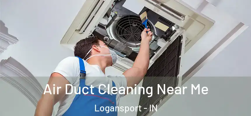  Air Duct Cleaning Near Me Logansport - IN