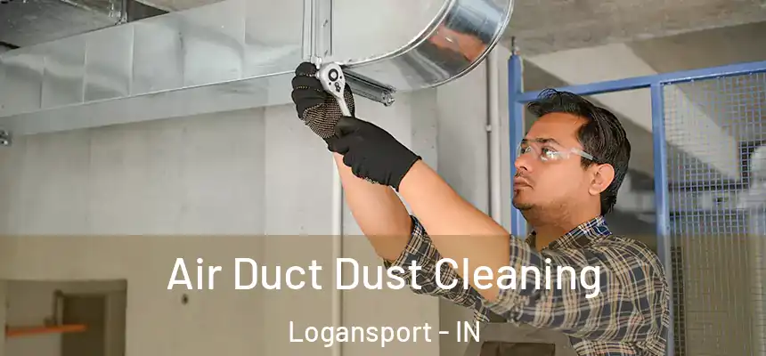  Air Duct Dust Cleaning Logansport - IN