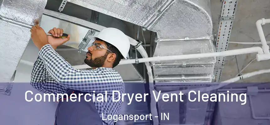  Commercial Dryer Vent Cleaning Logansport - IN