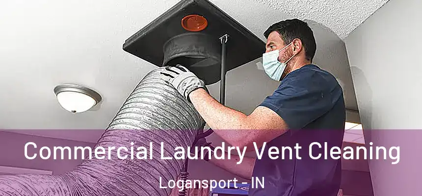  Commercial Laundry Vent Cleaning Logansport - IN