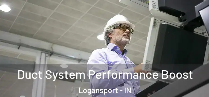  Duct System Performance Boost Logansport - IN