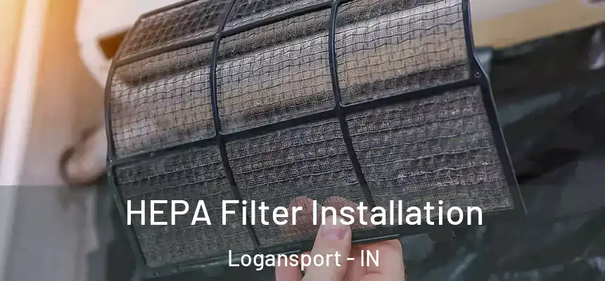  HEPA Filter Installation Logansport - IN
