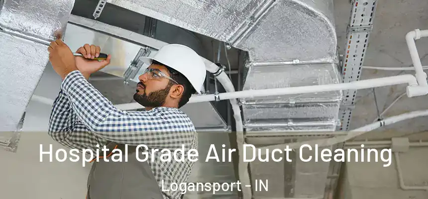  Hospital Grade Air Duct Cleaning Logansport - IN