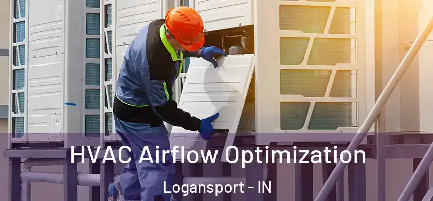  HVAC Airflow Optimization Logansport - IN