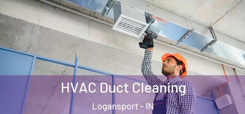  HVAC Duct Cleaning Logansport - IN