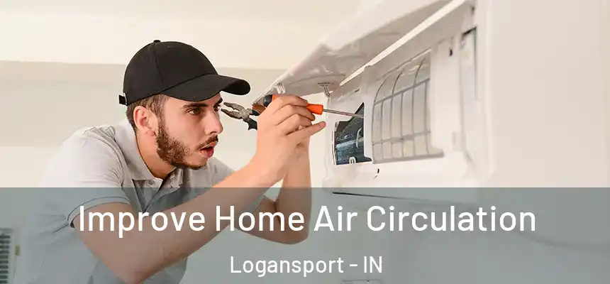  Improve Home Air Circulation Logansport - IN