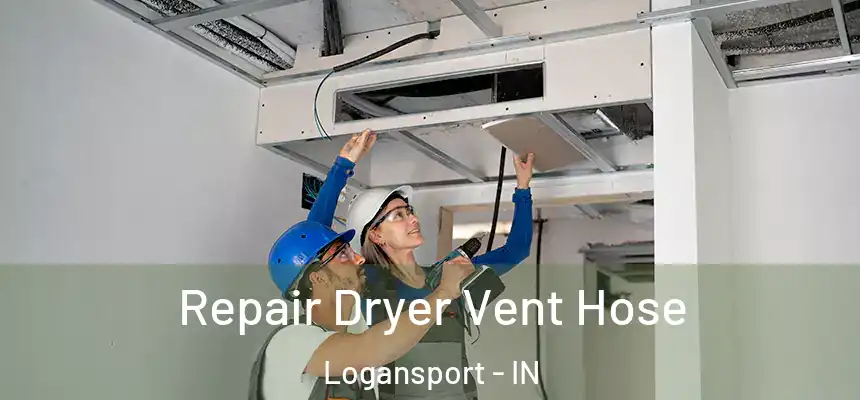  Repair Dryer Vent Hose Logansport - IN