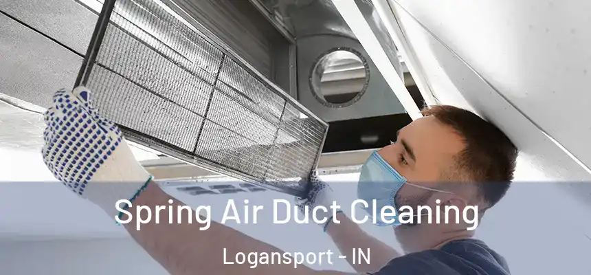  Spring Air Duct Cleaning Logansport - IN