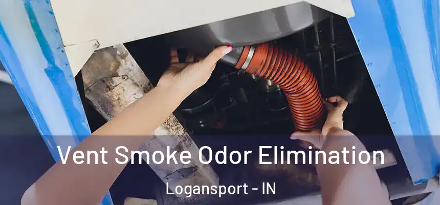  Vent Smoke Odor Elimination Logansport - IN