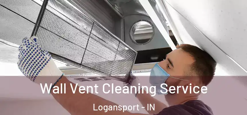  Wall Vent Cleaning Service Logansport - IN